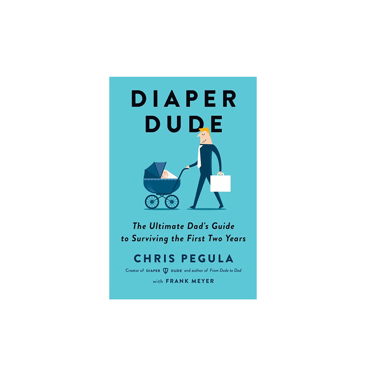 Diaper Dude: The Ultimate Dad's Guide to Surviving the First Two Years, (Paperback)